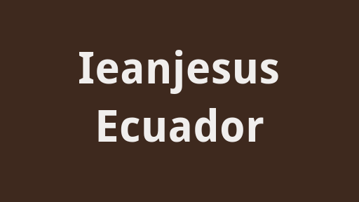 Ieanjesus Ecuador