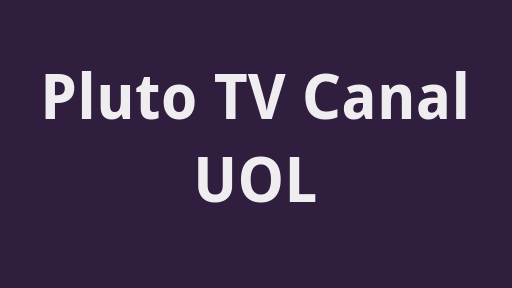Pluto TV Canal UOL