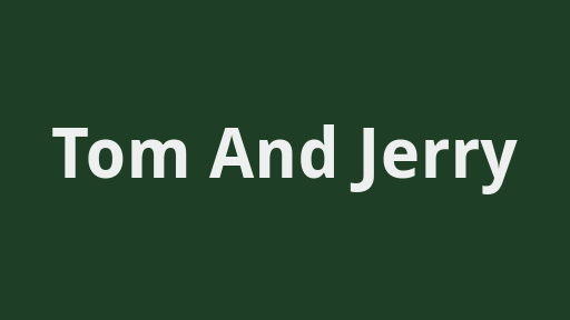 Tom And Jerry